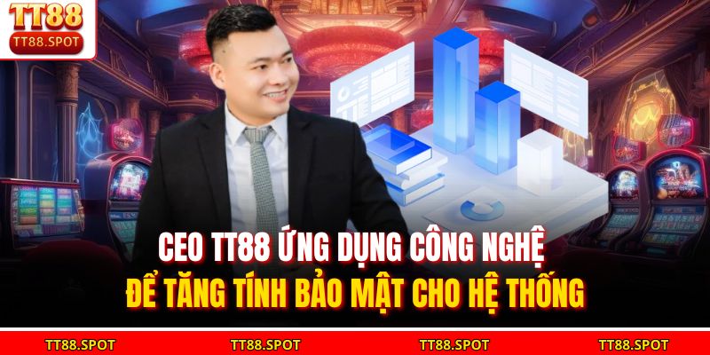 CEO TT88 - Người Tiên Phong Phát Triển Thương Hiệu Giải Trí