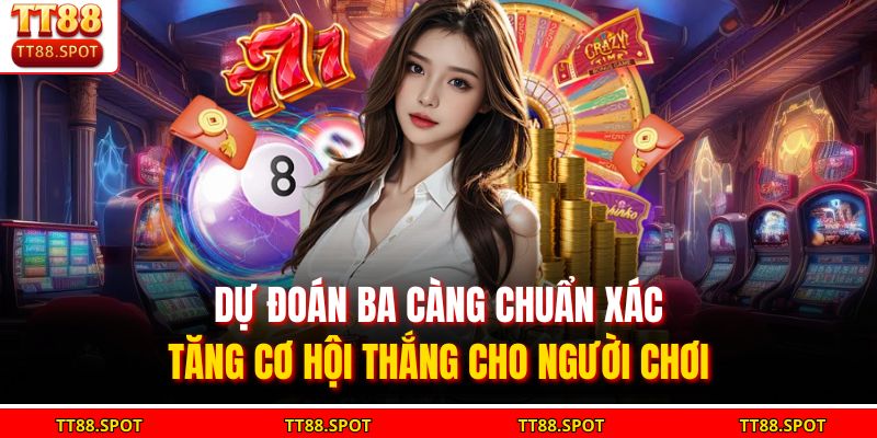 Dự Đoán Ba Càng Chuẩn Xác - Tăng Cơ Hội Thắng Cho Người Chơi