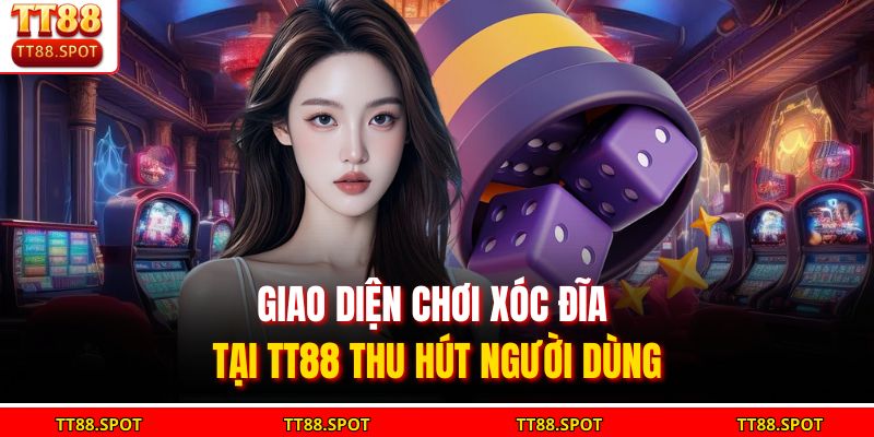 Xóc Đĩa TT88 – Game Cá Cược Hấp Dẫn Nhất Cho Cược Thủ Việt