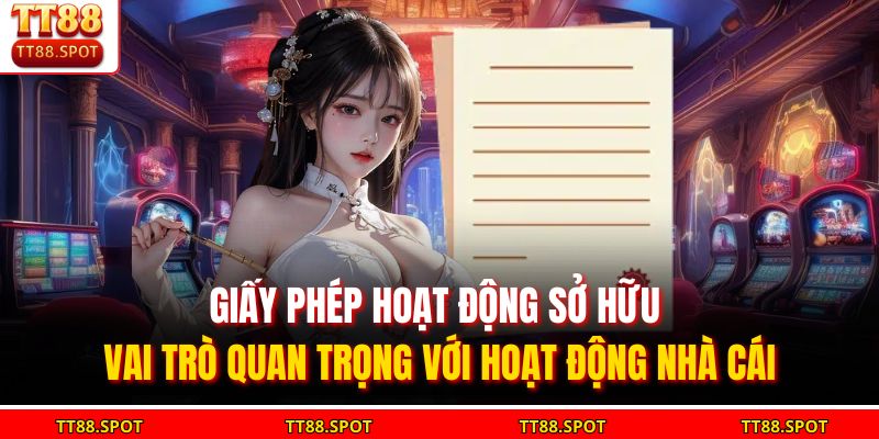 Tổng Hợp 5+ Giấy Phép Hoạt Động Có Tại Nhà Cái TT88