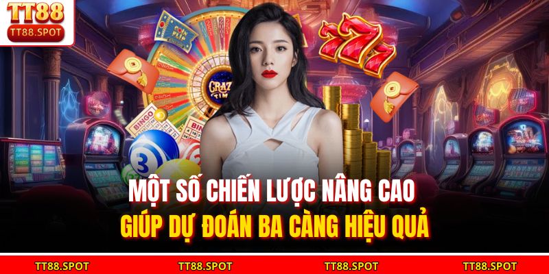 Dự Đoán Ba Càng Chuẩn Xác - Tăng Cơ Hội Thắng Cho Người Chơi