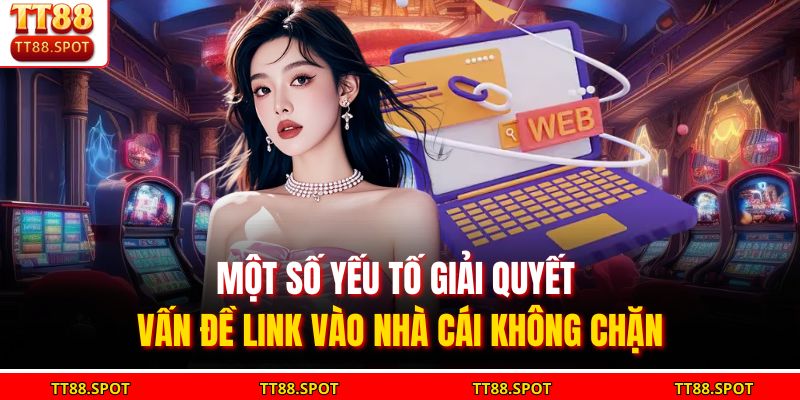 Link Vào Nhà Cái Không Chặn Đảm Bảo Trải Nghiệm Chơi An Toàn