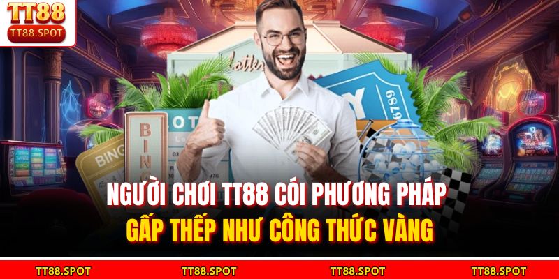 Mẹo Đánh Gấp Thếp – Bí Quyết Nâng Tỷ Lệ Thắng Tại TT88
