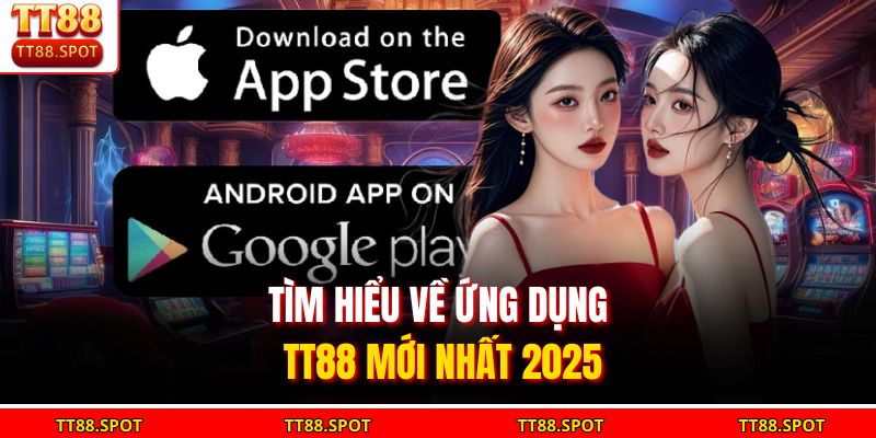 Tải App TT88 - Trải Nghiệm Cá Cược Đỉnh Cao Mọi Lúc Mọi Nơi