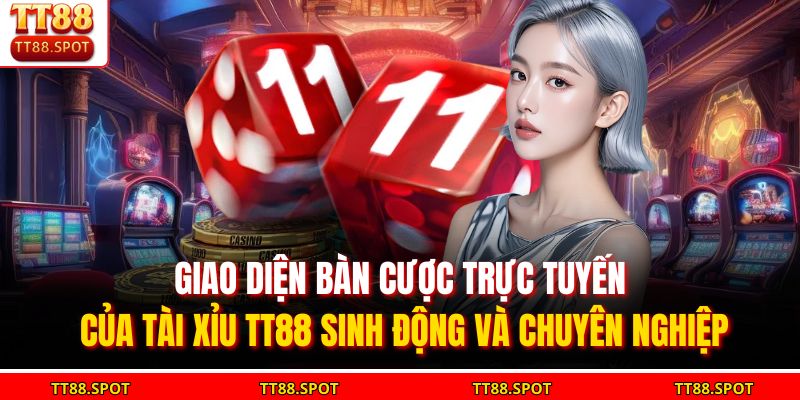 Tài Xỉu TT88 - Tựa Game Giải Trí Đỉnh Cao Cho Cược Thủ