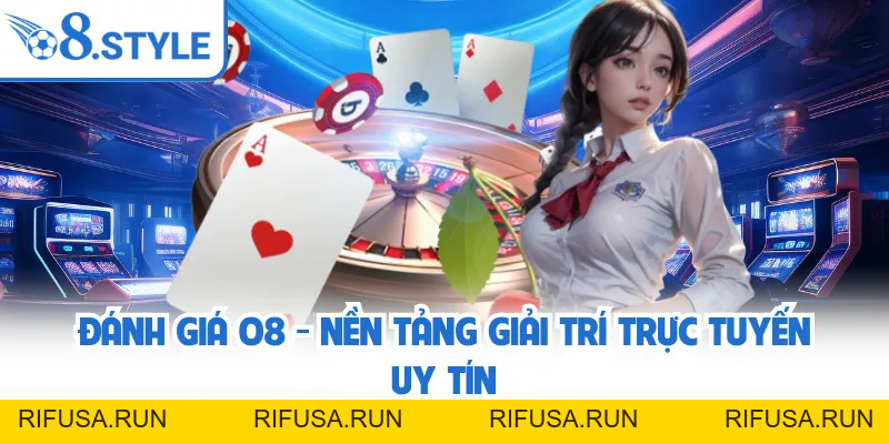 O8 ✅️ rifusa.run | Link Đăng Ký/Đăng Nhập O8.COM Chính Thức T9/2026 +68K