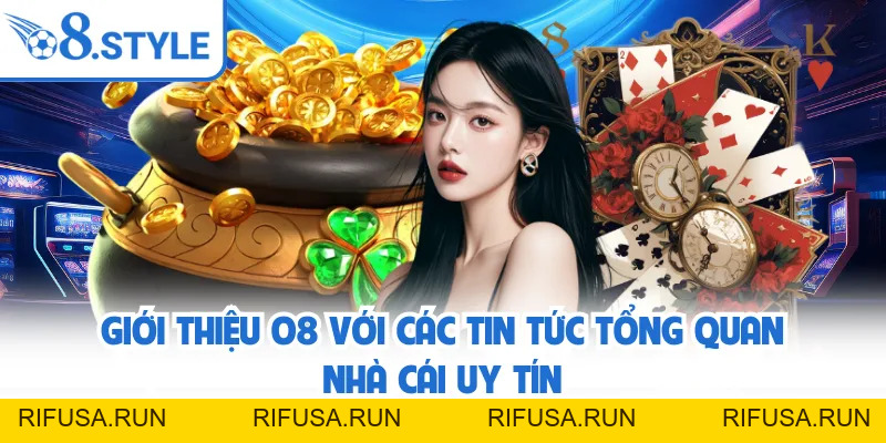 Giới Thiệu O8 - Toàn Cảnh Nhà Cái Cá Cược Được Quan Tâm
