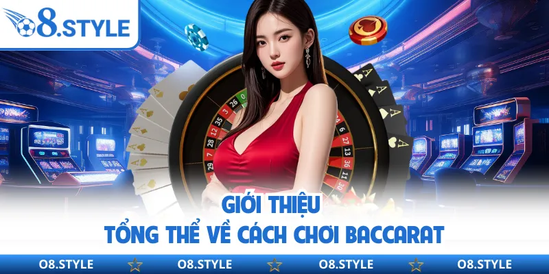 Cách Chơi Baccarat O8 - Hướng Dẫn Chi Tiết Cho Tân Binh