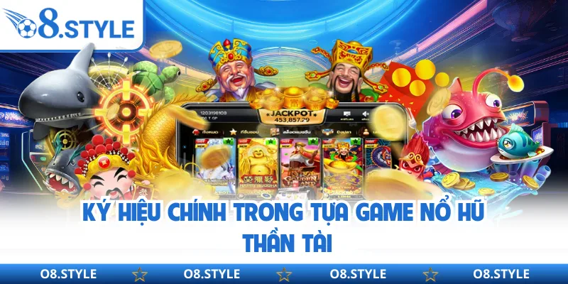Nổ Hũ Thần Tài - Khám Phá Game Rinh Jackpot Bùng Nổ Trên O8