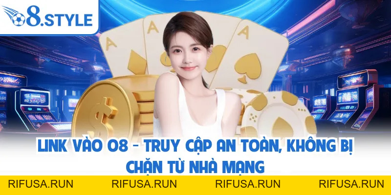 O8 ✅️ rifusa.run | Link Đăng Ký/Đăng Nhập O8.COM Chính Thức T9/2026 +68K
