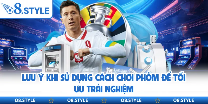 Cách Chơi Phỏm - Quy Luật Vận Hành 52 Lá Bài Tại O8