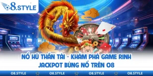 Nổ Hũ O8 - Cơ Hội Trúng Jackpot Khủng Với Một Lần Quay