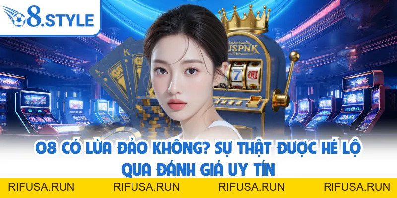 O8 ✅️ rifusa.run | Link Đăng Ký/Đăng Nhập O8.COM Chính Thức T9/2026 +68K