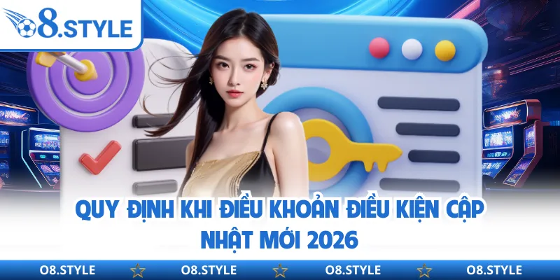 Điều Khoản Điều Kiện O8 - Quy Tắc “Vàng” Cần Tuân Thủ