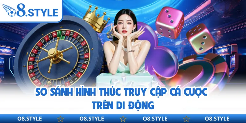 Tải App O8 - Giải Pháp Cá Cược O8 Di Động Tiện Lợi Hiện Nay