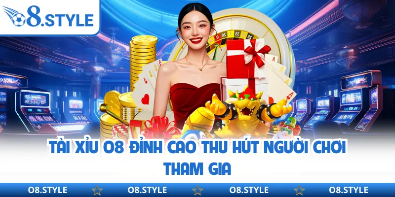 Tài Xỉu O8 - Siêu Phẩm Cá Cược Xanh Chín Top 1 Hiện Nay