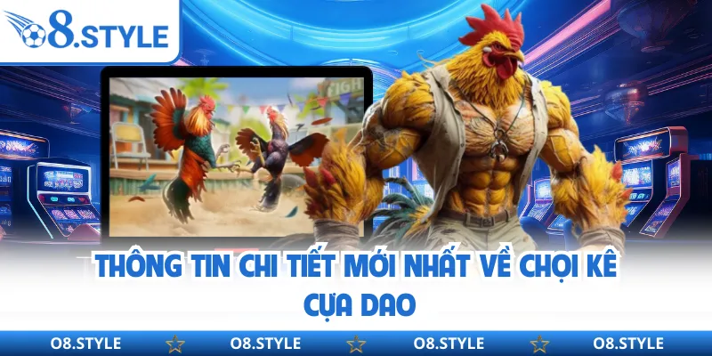 Đá Gà Cựa Dao - Bộ Môn Giải Trí Đổi Thưởng Kịch Tính Tại O8