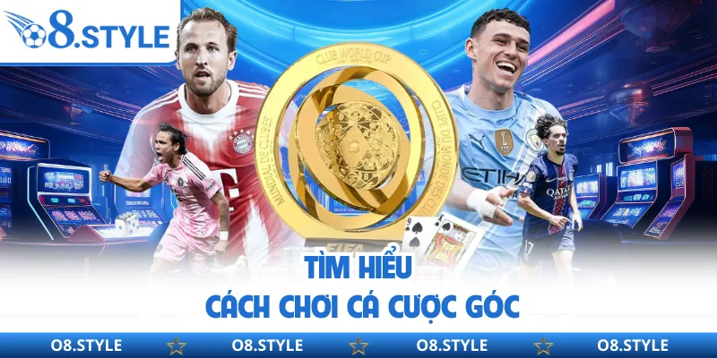 Kèo Phạt Góc Là Gì? O8 Chia Sẻ Kinh Nghiệm Đặt Cược Hữu Ích