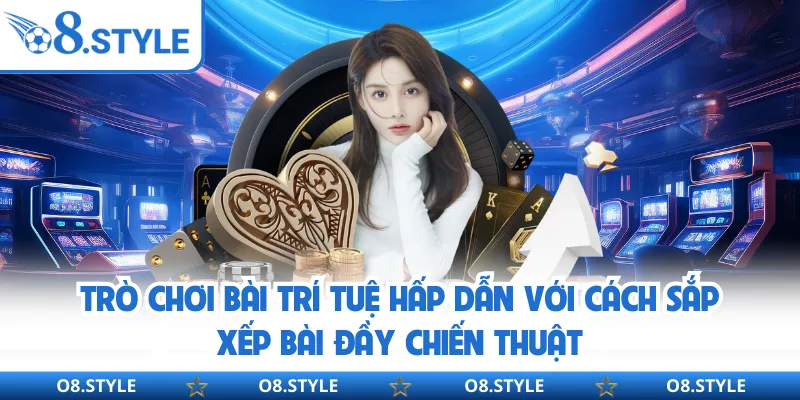Cách Chơi Mậu Binh Online Tại O8 Dễ Hiểu Và Chuẩn Quốc Tế